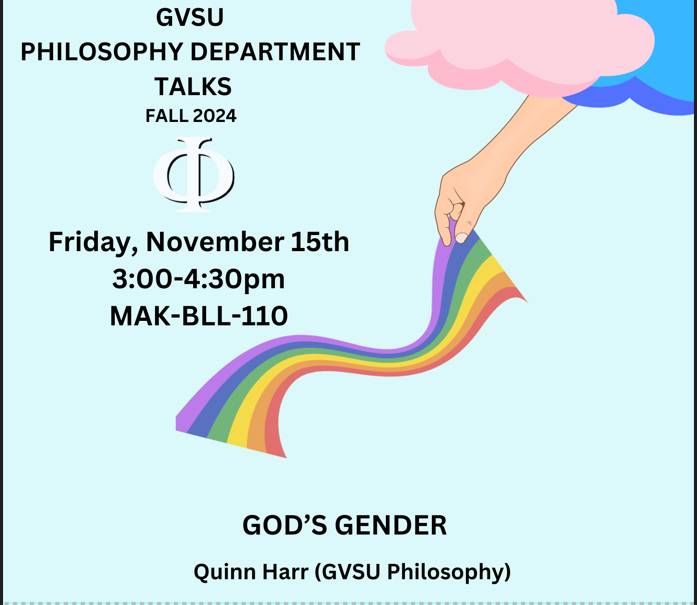 GVSU Philosophy Department Presents God's Gender as part of the Fall 2024 Colloquium series. The talk will be held on Friday, November 15 from 3:00 PM-4:30 PM in MAK-B-LL-110